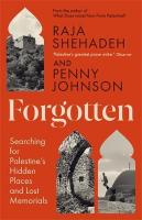 Forgotten: Searching for Palestines Hidden Places and Lost Memorials Main