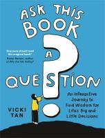 Ask This Book a Question: An Interactive Journey to Find Wisdom for Lifes Big and Little Decisions Main