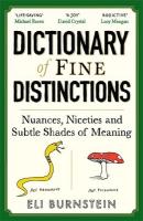 Dictionary of Fine Distinctions: Nuances, Niceties and Subtle Shades of Meaning Main
