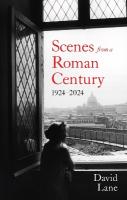 Scenes from a Roman Century: 1914  2024
