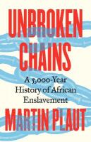Unbroken Chains: A 5,000-Year History of African Enslavement