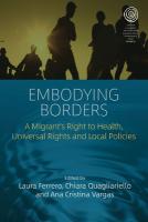 Embodying Borders: A Migrants Right to Health, Universal Rights and Local Policies