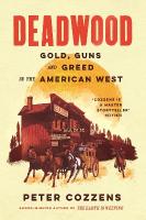 Deadwood: Gold, Guns and Greed in the American West Main