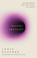 Facing Infinity: Black Holes and Our Place on Earth Main