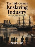 18th Century Enslaving Industry: Lancaster Quakers involvement