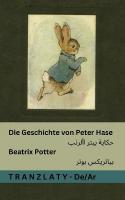 Geschichte von Peter Hase / حكاية  بيتر الأرنب: Tranzlaty Deutsch العربية