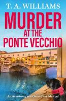 Murder at the Ponte Vecchio: A fun, cozy mystery read from T A Williams