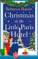 Christmas at the Little Paris Hotel: The BRAND NEW gorgeous, uplifting festive romance from the author of Summer  at the Santorini Bookshop for Christmas 2024
