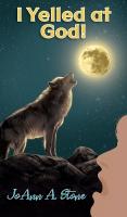 I Yelled at God!: Barking at the Moon