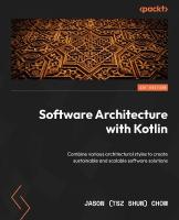 Software Architecture with Kotlin: Combine various architectural styles to create sustainable and scalable  software solutions