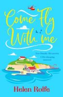 Come Fly With Me: The start of an uplifting romantic series from Helen Rolfe