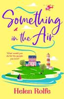 Something in the Air: A BRAND NEW beautiful, uplifting, romantic read from Helen Rolfe for 2025 Large type / large print edition