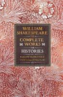 William Shakespeare Complete Works The Histories: Based on the First Folio of John Heminges and Henry Condell