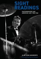 Sight Readings: Photographers and American Jazz, 1900-60 New edition