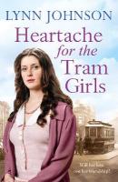Heartache For The Tram Girls: An inspiring and emotional World War One romantic saga
