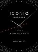 Iconic watches: & Their Incredible Stories