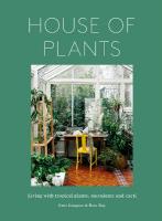 House of Plants: Living with tropical plants, succulents and cacti Revised Edition