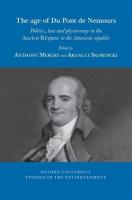 age of Du Pont de Nemours: Politics, law and physiocracy in the Ancien Régime to the American republic 2025