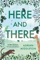 Here and There: Wildlife adventures at home and abroad