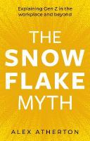 Snowflake Myth: Explaining Gen Z in the workplace and beyond