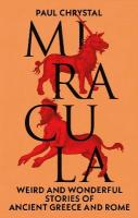 Miracula: Weird and Wonderful Stories of Ancient Greece and Rome