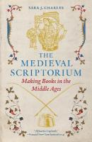 Medieval Scriptorium: Making Books in the Middle Ages