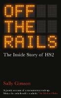 Off The Rails: The Inside Story of HS2
