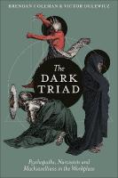 Dark Triad: Psychopaths, Narcissists and Machiavellians in the Workplace
