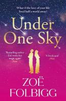 Under One Sky: An utterly gorgeous romantic read from the bestselling author of Five Days,  Zoë Folbigg for 2025