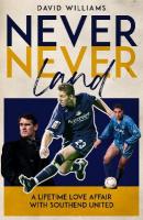 Never Never Land: A Lifetime Love Affair with Southend United