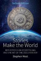 Stories Make the World: Reflections on Storytelling and the Art of the Documentary 2nd edition