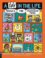 Day in the Life of Fossils, Fire and Other Fantastic Finds: Amazing Discoveries That Changed the World