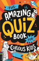Amazing Quiz Book for Curious Kids: Over 750 questions to test your knowledge