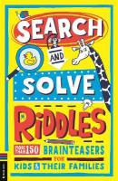 Search and Solve Riddles: More than 150 cryptic brainteasers for riddle-loving kids and their families