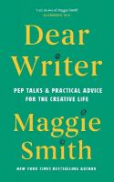Dear Writer: Pep Talks and Practical Advice for the Creative Life Main