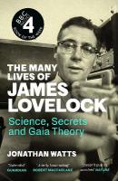 Many Lives of James Lovelock: Science, Secrets and Gaia Theory Main