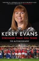 Stronger Than You Think: Kerry Evans - The Autobiography