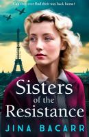 Sisters of the Resistance: An utterly heartbreaking story of sisterhood in WWII from Jina Bacarr