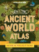 Lonely Planet Kids Amazing Ancient World Atlas