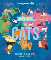 Lonely Planet Kids Atlas of Cats: Discover 100 Amazing Domestic & Wild Cat Breeds with Stunning Illustrations,  Fun Facts, Cat Senses & Global Origins