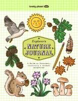 Lonely Planet Kids Explorer's Nature Journal: A Guide to Discovery, Creativity & Outdoor Adventure!