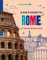Lonely Planet Kids A Kid's Guide to Rome: Let the Adventure Begin!