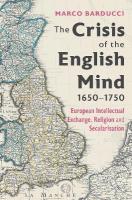 Crisis of the English Mind, 1650-1750: European Intellectual Exchange, Religion and Secularisation