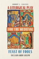 Liturgical Play for the Medieval Feast of Fools: The Laon  Ordo Joseph