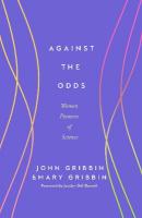 Against the Odds: Women Pioneers of Science