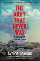 Army That Never Was: D-Day and the Great Deception