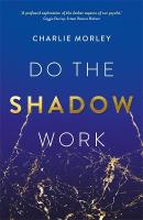 Do the Shadow Work: And Find Lasting Self-Love and Acceptance
