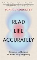 Read Life Accurately: Recognize and Respond to Whats Really Happening