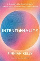 Intentionality: A Groundbreaking Guide to Breath, Consciousness and Radical  Self-Transformation