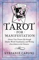Tarot for Manifestation: Attract Your Dream Life Through Shadow Work, Visualization and Writing Love  Letters to the Universe